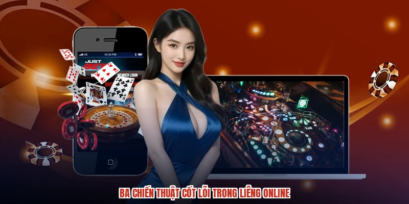Ba chiến thuật cốt lõi trong liêng online