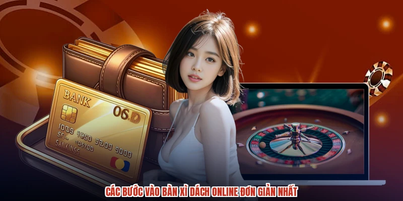Các bước vào bàn xì dách online đơn giản nhất