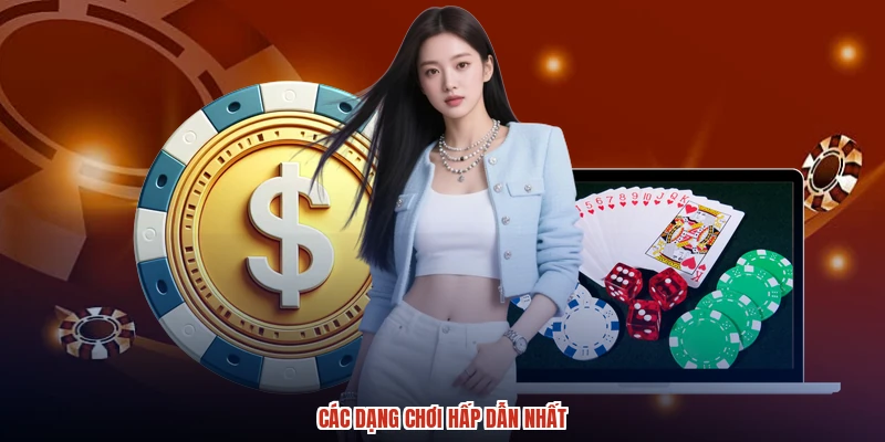 Các dạng chơi hấp dẫn nhất Các dạng chơi hấp dẫn nhất