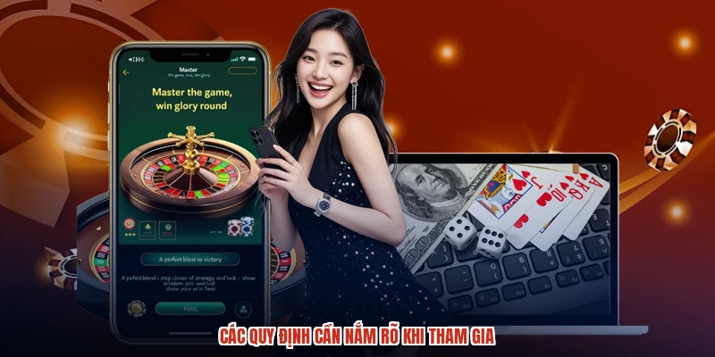Các quy định cần nắm rõ khi tham gia Các quy định cần nắm rõ khi tham gia