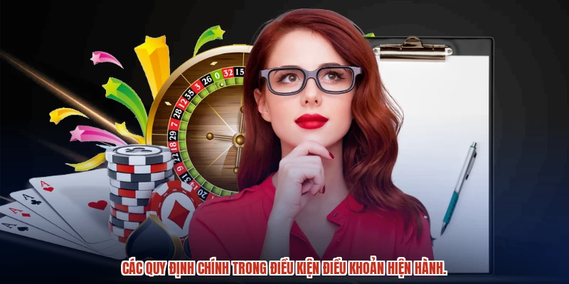 Các quy định chính trong điều kiện điều khoản hiện hành. Các quy định chính trong điều kiện điều khoản hiện hành.
