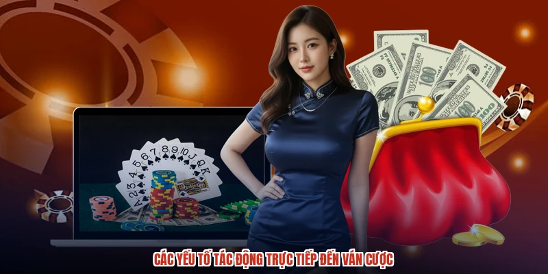 Các yếu tố tác động trực tiếp đến ván cược