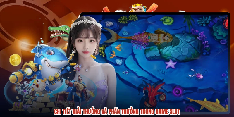 Chi tiết giải thưởng và phần thưởng trong game slot Chi tiết giải thưởng và phần thưởng trong game slot