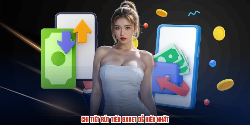Chi tiết rút tiền 8XBET dễ hiểu nhất