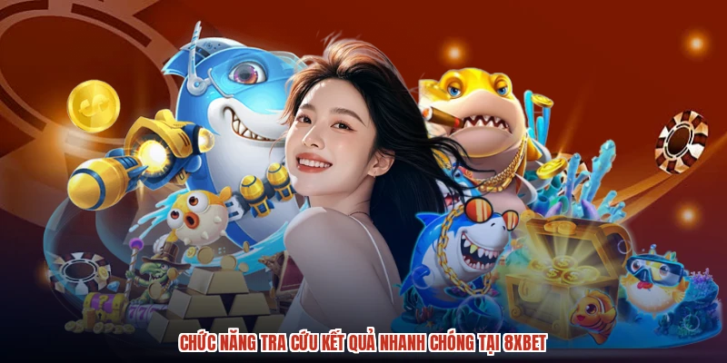 Chức năng tra cứu kết quả nhanh chóng tại 8XBET