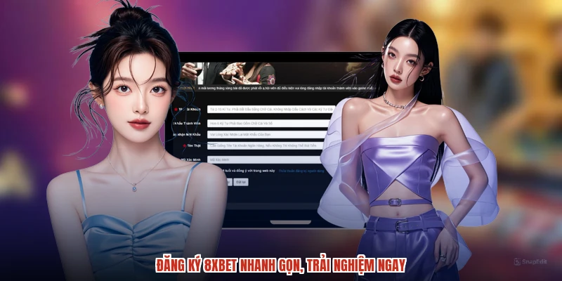 Đăng ký 8XBET nhanh gọn, trải nghiệm ngay