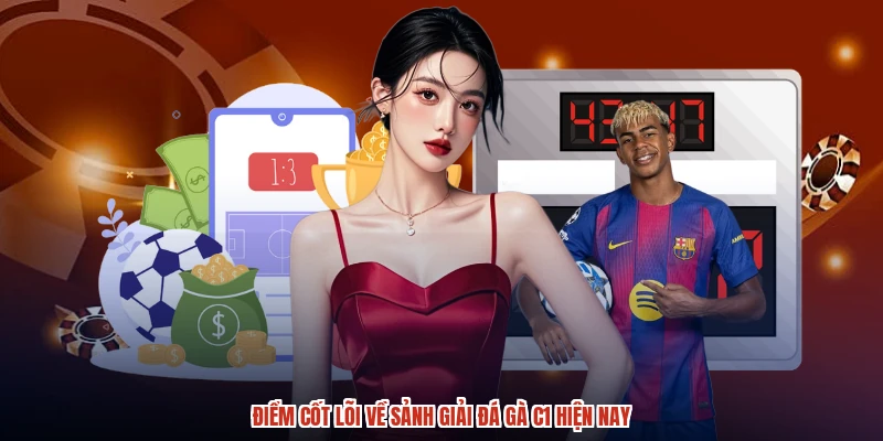 Điểm cốt lõi về sảnh giải đá gà C1 hiện nay Điểm cốt lõi về sảnh giải đá gà C1 hiện nay