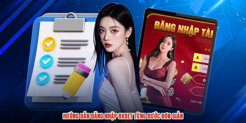 Hướng dẫn đăng nhập 8XBET từng bước đơn giản