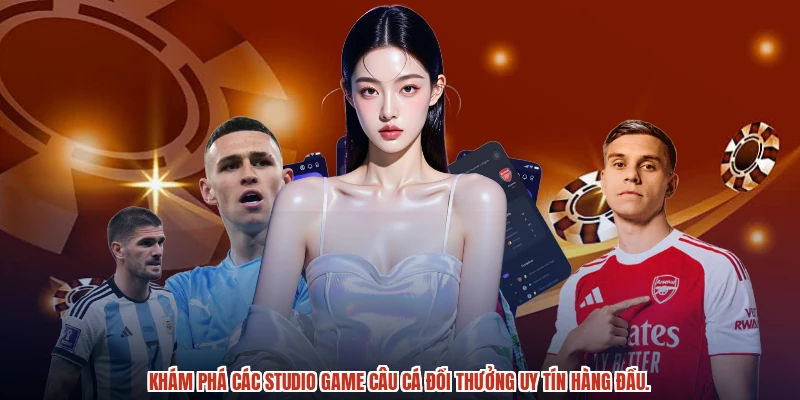 Khám phá các studio game câu cá đổi thưởng uy tín hàng đầu. Khám phá các studio game câu cá đổi thưởng uy tín hàng đầu.