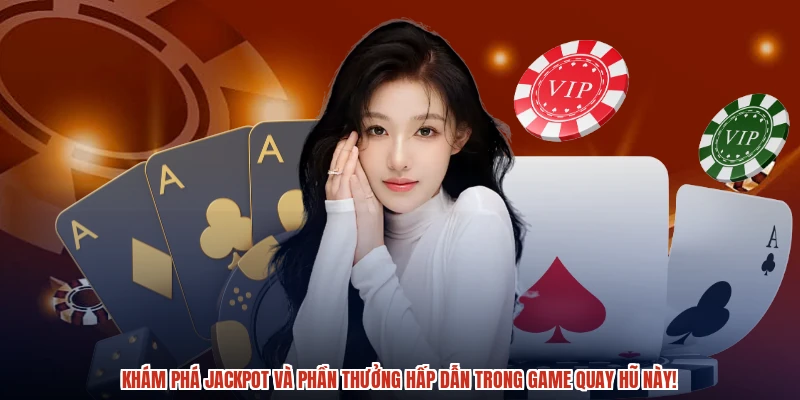 Khám phá jackpot và phần thưởng hấp dẫn trong game quay hũ này! Khám phá jackpot và phần thưởng hấp dẫn trong game quay hũ này!