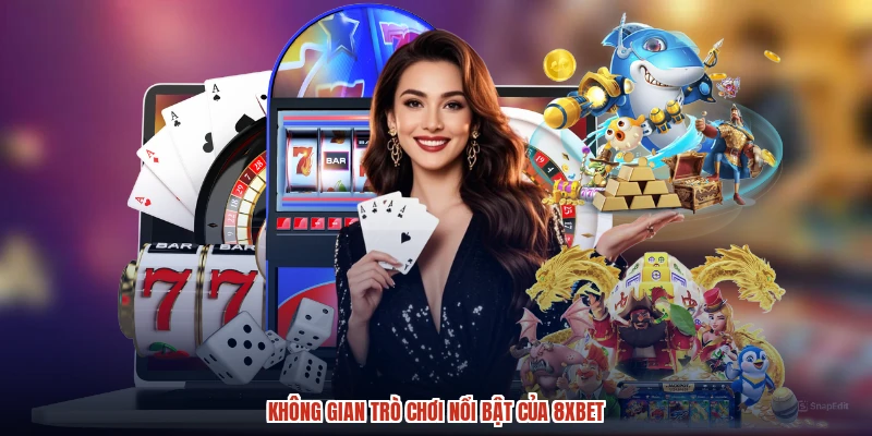 Không gian trò chơi nổi bật của 8XBET