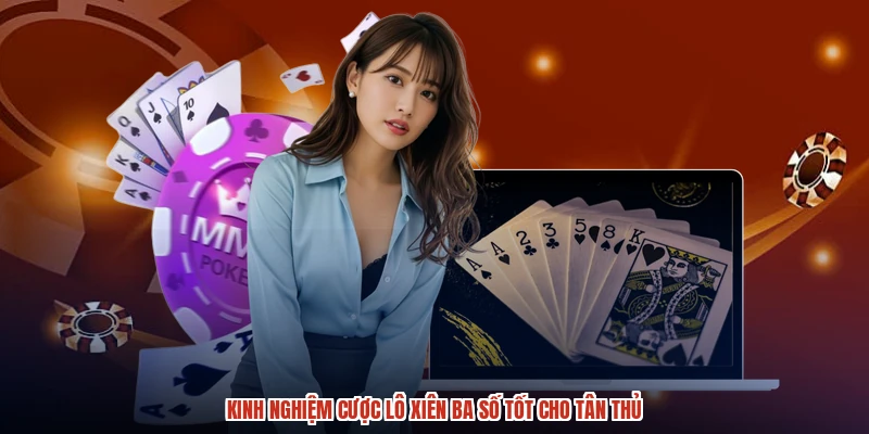 Kinh nghiệm cược lô xiên ba số tốt cho tân thủ Kinh nghiệm cược lô xiên ba số tốt cho tân thủ