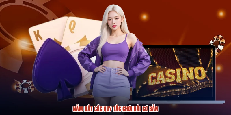 Nắm bắt các quy tắc chơi bài cơ bản Nắm bắt các quy tắc chơi bài cơ bản