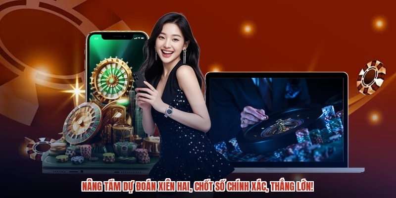 Nâng tầm dự đoán xiên hai, chốt số chính xác, thắng lớn!