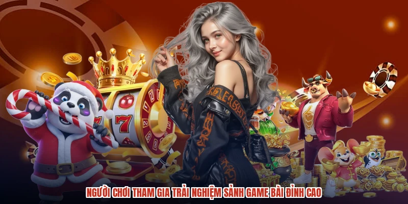 Người chơi tham gia trải nghiệm sảnh game bài đỉnh cao