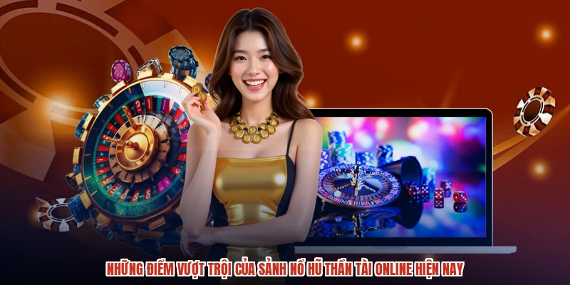 Những điểm vượt trội của sảnh nổ hũ thần tài online hiện nay Những điểm vượt trội của sảnh nổ hũ thần tài online hiện nay