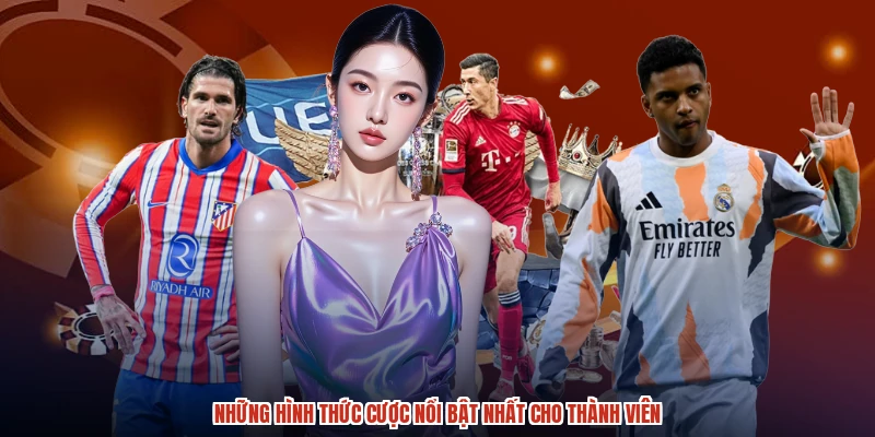 Những hình thức cược nổi bật nhất cho thành viên