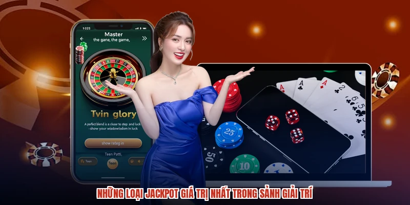 Những loại jackpot giá trị nhất trong sảnh giải trí Những loại jackpot giá trị nhất trong sảnh giải trí