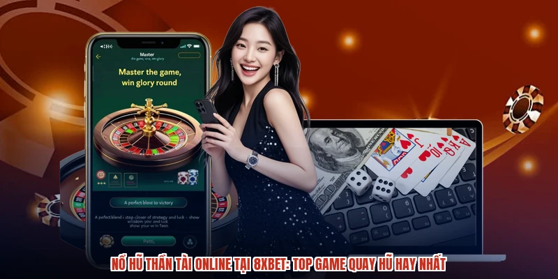 Nổ Hũ Thần Tài Online Tại 8XBET: Top Game Quay Hũ Hay Nhất