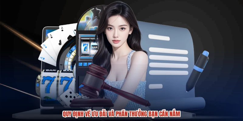 Quy định về ưu đãi và phần thưởng bạn cần nắm Quy định về ưu đãi và phần thưởng bạn cần nắm