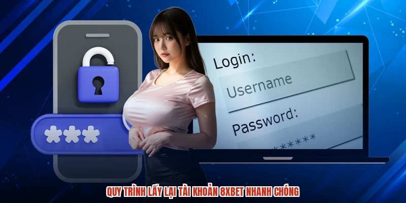 Quy trình lấy lại tài khoản 8XBET nhanh chóng