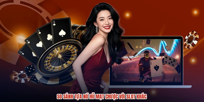 So sánh tựa nổ hũ mạt chược với slot khác So sánh tựa nổ hũ mạt chược với slot khác