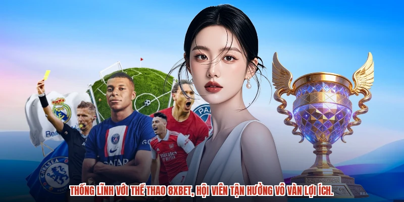 Thống lĩnh với thể thao 8XBET, hội viên tận hưởng vô vàn lợi ích. Thống lĩnh với thể thao 8XBET, hội viên tận hưởng vô vàn lợi ích.