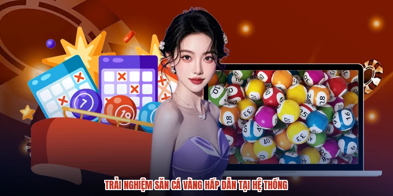 Trải nghiệm săn cá vàng hấp dẫn tại hệ thống