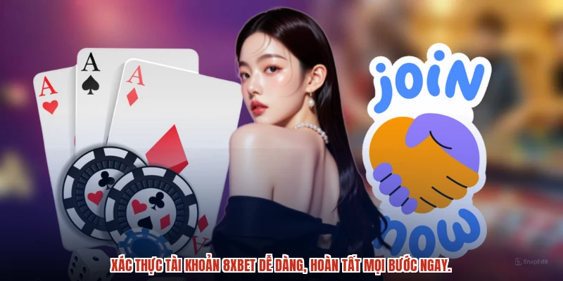 Xác thực tài khoản 8XBET dễ dàng, hoàn tất mọi bước ngay.