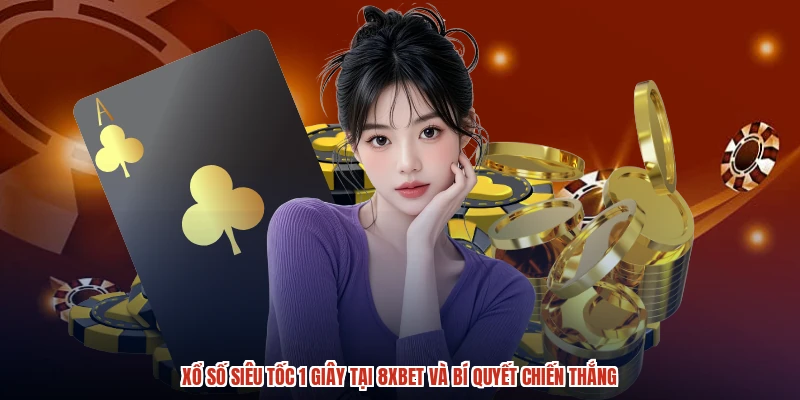 Xổ Số Siêu Tốc 1 Giây Tại 8XBET Và Bí Quyết Chiến Thắng